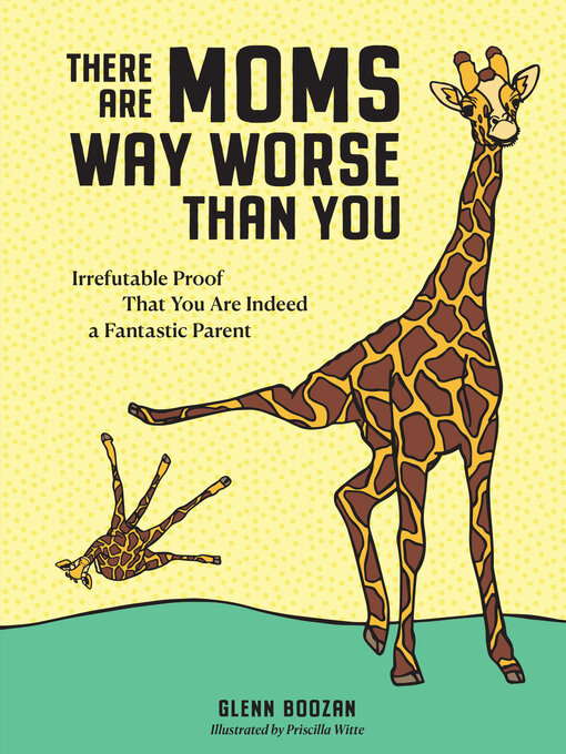 Title details for There Are Moms Way Worse Than You by Glenn Boozan - Available